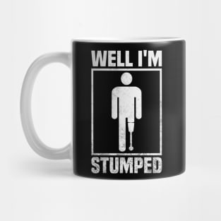 Well Im Stumped Amputee Humor Mug